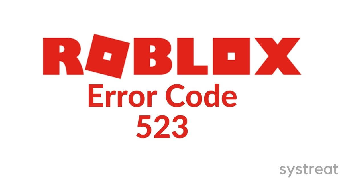 How to Fix Roblox Error Code 523 in Windows 10 and Windows 11