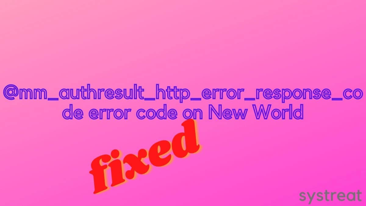 Fix: @mm_authresult_http_error_response_code error code on New World