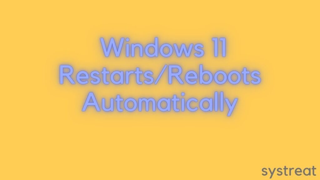Windows 11 RestartsReboots Automatically